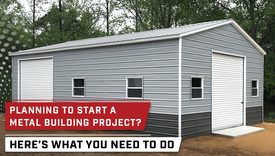 Planning to Start a Metal Building Project? Here???s What You Need to Do