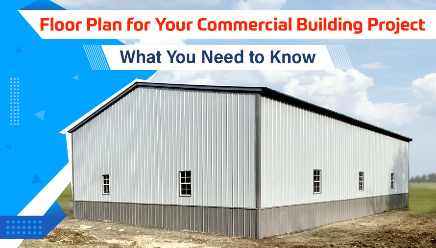 Floor Plan for Your Commercial Building Project: What You Need to Know