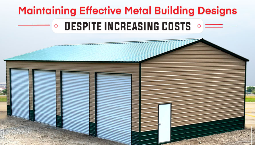 Maintaining Effective Metal Building Designs Despite Increasing Costs